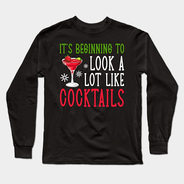 It's Beginning To Look A Lot Like Cocktails Christmas Long Sleeve T-Shirt by lenaissac2